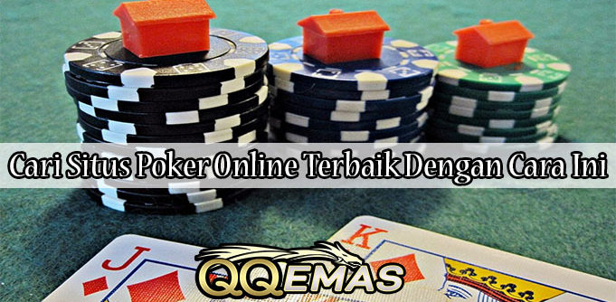 Cari Situs Poker Online Terbaik Dengan Cara Ini