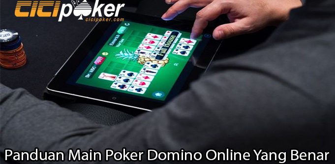 Panduan Main Poker Domino Online Yang Benar